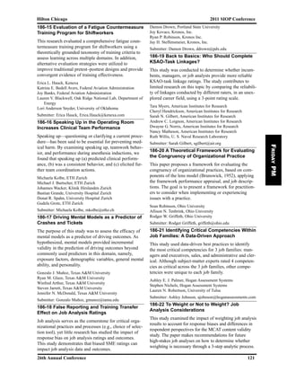 186-15 Evaluation of a Fatigue Countermeasure
Training Program for Shiftworkers
This research evaluated a comprehensive fatigue coun-
termeasure training program for shiftworkers using a
theoretically grounded taxonomy of training criteria to
assess learning across multiple domains. In addition,
alternative evaluation strategies were utilized to
improve traditional pretest–posttest designs and provide
convergent evidence of training effectiveness.
Erica L. Hauck, Kenexa
Katrina E. Bedell Avers, Federal Aviation Administration
Joy Banks, Federal Aviation Administration
Lauren V. Blackwell, Oak Ridge National Lab, Department of
Energy
Lori Anderson Snyder, University of Oklahoma
Submitter: Erica Hauck, Erica.Hauck@kenexa.com
186-16 Speaking Up in the Operating Room
Increases Clinical Team Performance
Speaking up—questioning or clarifying a current proce-
dure—has been said to be essential for preventing med-
ical harm. By examining speaking up, teamwork behav-
ior, and performance during anesthesia inductions, we
found that speaking up (a) predicted clinical perform-
ance, (b) was a consistent behavior, and (c) elicited fur-
ther team coordination actions.
Michaela Kolbe, ETH Zurich
Michael J. Burtscher, ETH Zurich
Johannes Wacker, Klinik Hirslanden Zurich
Bastian Grande, University Hospital Zurich
Donat R. Spahn, University Hospital Zurich
Gudela Grote, ETH Zurich
Submitter: Michaela Kolbe, mkolbe@ethz.ch
186-17 Driving Mental Models as a Predictor of
Crashes and Tickets
The purpose of this study was to assess the efficacy of
mental models as a predictor of driving outcomes. As
hypothesized, mental models provided incremental
validity in the prediction of driving outcomes beyond
commonly used predictors in this domain, namely,
exposure factors, demographic variables, general mental
ability, and personality.
Gonzalo J. Muñoz, Texas A&M University
Ryan M. Glaze, Texas A&M University
Winfred Arthur, Texas A&M University
Steven Jarrett, Texas A&M University
Jennifer N. McDonald, Texas A&M University
Submitter: Gonzalo Muñoz, gmunoz@tamu.edu
186-18 False Reporting and Training Transfer
Effect on Job Analysis Ratings
Job analysis serves as the cornerstone for critical orga-
nizational practices and processes (e.g., choice of selec-
tion tool), yet little research has studied the impact of
response bias on job analysis ratings and outcomes.
This study demonstrates that biased SME ratings can
impact job analysis data and outcomes.
Damon Drown, Portland State University
Joy Kovacs, Kronos, Inc.
Ryan P. Robinson, Kronos Inc.
Jay H. Steffensmeier, Kronos, Inc.
Submitter: Damon Drown, ddrown@pdx.edu
186-19 Back to Basics: Who Should Complete
KSAO-Task Linkages?
This study was conducted to determine whether incum-
bents, managers, or job analysts provide more reliable
KSAO-task linkage ratings. The study contributes to
limited research on this topic by comparing the reliabili-
ty of linkages conducted by different raters, in an unex-
plored career field, using a 3-point rating scale.
Tara Myers, American Institutes for Research
Cheryl Hendrickson, American Institutes for Research
Sarah N. Gilbert, American Institutes for Research
Andrew C. Loignon, American Institutes for Research
Dwayne G. Norris, American Institutes for Research
Nancy Matheson, American Institutes for Research
Ruth Willis, U. S. Naval Research Laboratory
Submitter: Sarah Gilbert, sgilbert@air.org
186-20 A Theoretical Framework for Evaluating
the Congruency of Organizational Practice
This paper proposes a framework for evaluating the
congruency of organizational practices, based on com-
ponents of the lens model (Brunswick, 1952), applying
the framework performance appraisal, and job descrip-
tions. The goal is to present a framework for practition-
ers to consider when implementing or experiencing
issues with a practice.
Sean Robinson, Ohio University
Allison N. Tenbrink, Ohio University
Rodger W. Griffeth, Ohio University
Submitter: Rodger Griffeth, griffeth@ohio.edu
186-21 Identifying Critical Competencies Within
Job Families: A Data-Driven Approach
This study used data-driven best practices to identify
the most critical competencies for 3 job families: man-
agers and executives, sales, and administrative and cler-
ical. Although subject-matter experts rated 4 competen-
cies as critical across the 3 job families, other compe-
tencies were unique to each job family.
Ashley E. J. Palmer, Hogan Assessment Systems
Stephen Nichols, Hogan Assessment Systems
Lauren N. Robertson, University of Tulsa
Submitter: Ashley Johnson, ajohnson@hoganassessments.com
186-22 To Weight or Not to Weight? Job
Analysis Considerations
This study examined the impact of weighting job analysis
results to account for response biases and differences in
respondent perspectives for the MCAT content validity
study. The paper makes recommendations for future
high-stakes job analyses on how to determine whether
weighting is necessary through a 3-step analytic process.
Hilton Chicago 2011 SIOP Conference
26th Annual Conference 121
FridayPM
 