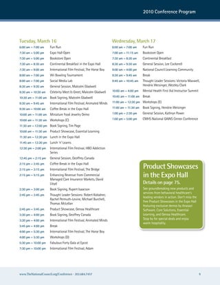 2010 Conference Program




Tuesday, March 16                                                  Wednesday, March 17
6:00 am – 7:00 am    Fun run                                       6:00 am – 7:00 am     Fun run
7:30 am – 5:00 pm    expo hall open                                7:00 am – 11:15 am    Bookstore open
7:30 am – 5:00 pm    Bookstore open                                7:30 am – 8:30 am     continental Breakfast
7:30 am – 8:30 am    continental Breakfast in the expo hall        8:30 am – 9:30 am     General session, Lee cockerell
7:30 am – 9:00 am    International Film Festival, The horse Boy    9:00 am – 4:00 pm     national council Learning community
8:00 am – 7:00 pm    wii Bowling Tournament                        9:30 am – 9:45 am     Break
8:00 am – 7:00 pm    social Media Lab                              9:45 am – 10:45 am    Thought Leader sessions: Victoria Maxwell,
8:30 am – 9:30 am    General session, Malcolm Gladwell                                   hendrie weisinger, westley clark
9:30 am – 10:30 am   celebrity Meet & Greet, Malcolm Gladwell      10:00 am – 4:00 pm    Mental health First aid Instructor summit
10:30 am – 11:00 am Book signing, Malcolm Gladwell                 10:45 am – 11:00 am Break

9:30 am – 9:45 am    International Film Festival, animated Minds   11:00 am – 12:30 pm workshops (e)

9:30 am – 10:00 am   coffee Break in the expo hall                 11:00 am – 11:30 am   Book signing, hendrie weisinger
10:00 am – 11:00 am Miniature Food Jewelry Demo                    1:00 pm – 2:30 pm     General session, Kathryn Power
10:00 am – 11:30 am workshops (c)                                  1:00 pm – 5:00 pm     cMhs national GaIns center conference
11:30 am – 12:00 pm Book signing, Tim Page
10:00 am – 11:30 am Product showcase, essential Learning
11:30 am – 12:30 pm Lunch in the expo hall
11:45 am – 12:30 pm Lunch ‘n’ Learns
12:30 pm – 2:00 pm   International Film Festival, hBo addiction
                     series
12:45 pm – 2:15 pm   General session, Geoffrey canada
2:15 pm – 2:45 pm
2:15 pm – 3:15 pm
                     coffee Break in the expo hall
                     International Film Festival, The Bridge
                                                                                         Product Showcases
2:15 pm – 5:15 pm    enhancing revenue from commercial
                     Managed care Insurance Markets, David
                                                                                         in the Expo Hall
                     Lloyd                                                               Details on page 75.
2:30 pm – 3:00 pm    Book signing, rupert Isaacson                                       see groundbreaking new products and
                                                                                         services from behavioral healthcare's
2:45 pm – 3:45 pm    Thought Leader sessions: robert Kolodner,
                                                                                         leading vendors in action. Don't miss the
                     rachel Permuth-Levine, Michael Burchell,
                                                                                         free Product showcases in the expo hall
                     Thomas McLellan
                                                                                         featuring exclusive demos by anasazi
2:45 pm – 3:45 pm    Product showcase, Genoa healthcare                                  software, core solutions, essential
3:30 pm – 4:00 pm    Book signing, Geoffrey canada                                       Learning, and Genoa healthcare.
3:30 pm – 4:00 pm    International Film Festival, animated Minds                         stop by for special deals and enjoy
                                                                                         warm hospitality.
3:45 pm – 4:00 pm    Break
4:00 pm – 5:30 pm    International Film Festival, The horse Boy
4:00 pm – 5:30 pm    workshops (D)
5:30 pm – 10:00 pm   Fabulous Forty Gala at epcot
7:30 pm – 10:00 pm   International Film Festival, adam




www.TheNationalCouncil.org/Conference · 202.684.7457                                                                                 9
 