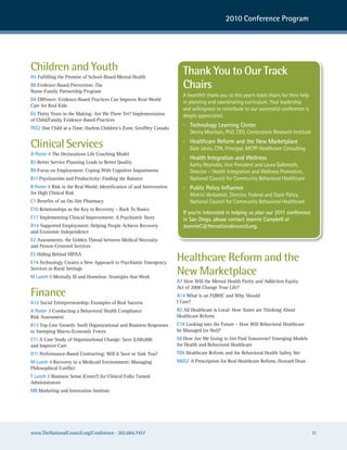 2010 Conference Program




Children and Youth                                                         Thank You to Our Track
A5 Fulfilling the Promise of School-Based Mental Health
B8 Evidence-Based Prevention: The
Nurse-Family Partnership Program
                                                                           Chairs
                                                                           a heartfelt thank you to this year’s track chairs for their help
D4 EBPower: Evidence-Based Practices Can Improve Real-World
                                                                           in planning and coordinating curriculum. your leadership
Care for Real Kids
                                                                           and willingness to contribute to our successful conference is
E6 Thirty Years in the Making: Are We There Yet? Implementation            deeply appreciated.
of Child/Family Evidence-Based Practices
TGS2 One Child at a Time: Harlem Children’s Zone, Geoffrey Canada
                                                                           · Technology Learning Center
                                                                              Denny Morrison, PhD, ceo, centerstone research Institute

Clinical Services                                                          · Healthcare Reform and the New Marketplace
                                                                              Dale Jarvis, cPa, Principal, McPP healthcare consulting
A Poster 6 The Declarations Life Coaching Model
                                                                           · Health Integration and Wellness
B3 Better Service Planning Leads to Better Quality
                                                                              Kathy reynolds, Vice President and Laura Galbreath,
B9 Focus on Employment: Coping With Cognitive Impairments                     Director – health Integration and wellness Promotion,
B11 Psychiatrists and Productivity: Finding the Balance                       national council for community Behavioral healthcare
B Poster 6 Risk in the Real World: Identification of and Intervention      · Public Policy Influence
for High Clinical Risk                                                        Mohini Venkatesh, Director, Federal and state Policy,
C1 Benefits of an On-Site Pharmacy                                            national council for community Behavioral healthcare
C10 Relationships as the Key to Recovery – Back To Basics
                                                                           If you’re interested in helping us plan our 2011 conference
C17 Implementing Clinical Improvement: A Psychiatric Story                 in San Diego, please contact Jeannie Campbell at
D14 Supported Employment: Helping People Achieve Recovery                  JeannieC@thenationalcouncil.org.
and Economic Independence
E2 Assessments: the Golden Thread between Medical Necessity
and Person-Centered Services
E5 Hiding Behind HIPAA
E14 Technology Creates a New Approach to Psychiatric Emergency
                                                                        Healthcare Reform and the
Services in Rural Settings
M Lunch 6 Mentally Ill and Homeless: Strategies that Work
                                                                        New Marketplace
                                                                        A7 How Will the Mental Health Parity and Addiction Equity
                                                                        Act of 2008 Change Your Life?
Finance                                                                 A14 What is an FQBHC and Why Should
A12 Social Entrepreneurship: Examples of Real Success                   I Care?
A Poster 3 Conducting a Behavioral Health Compliance                    B2 All Healthcare is Local: How States are Thinking About
Risk Assessment                                                         Healthcare Reform
B13 Top-Line Growth: Swift Organizational and Business Responses        C18 Looking into the Future – How Will Behavioral Healthcare
to Sweeping Macro-Economic Forces                                       be Managed (or Not)?
C11 A Case Study of Organizational Change: Save $200,000                E8 How Are We Going to Get Paid Tomorrow? Emerging Models
and Improve Care                                                        for Health and Behavioral Healthcare
D11 Performance-Based Contracting: Will It Save or Sink You?            FD4 Healthcare Reform and the Behavioral Health Safety Net
M Lunch 4 Recovery in a Medicaid Environment: Managing                  MGS2 A Prescription for Real Healthcare Reform, Howard Dean
Philosophical Conflict
T Lunch 2 Business Sense (Cents?) for Clinical Folks Turned
Administrators
MII Marketing and Innovation Institute




www.TheNationalCouncil.org/Conference · 202.684.7457                                                                                          11
 