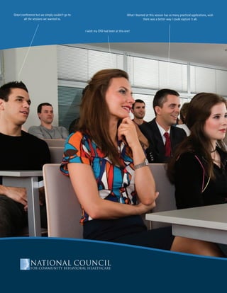 Great conference but we simply couldn’t go to                                   what I learned at this session has so many practical applications, wish
        all the sessions we wanted to.                                                       there was a better way I could capture it all.


                                                I wish my cFo had been at this one!




    ii                                                                                www.TheNationalCouncil.org/Conference · 202.684.7457
 