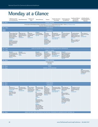 national council for community Behavioral healthcare




                   Monday at a Glance
                                                                                                                                                                                          Healthcare Reform           In My Own Words –
                    Addictions and Co-                               Children and                                                    Health Information         Health Integration
                                        Board Governance                                 Clinical Services           Finance                                                                and the New                Personal Stories of
                    occurring Disorders                                  Youth                                                          Technology                and Wellness
                                                                                                                                                                                            Marketplace                    Recovery
8:30 – 9:30 am                                                                                                      GENERAL SESSION
                                                           A Prescription for Real Healthcare Reform, Howard Dean, Coronado H/J; Celebrity Meet & Greet 10:30 – 11:30 am, Las Ventanas Lounge
                                                                                                  Good Idea or Bad Idea? Linda Rosenberg, Coronado H/J

10:30 – 11:00 am                                                                                                      COFFEE BREAk
11:00 am –                                                                                                             WORkSHOPS
12:30 pm
                   A4                       A3                     A5                   A Poster 6               A12                 A9                         A13                       A7                         A2
                   Evidence-Based Treat-    BHAM: Does Your        Fulfilling the       The Declarations         Social Entre-       Meaningful Use             The Person-Centered       How Will the Mental        Annie's Ghosts: A
                   ments for Adolescent     Organization Have a    Promise of School-   Life Coaching Model      preneurship:        Overview: Capture and      Healthcare Home:          Health Parity and          Journey into a Family
                   Substance Abuse:         Big Hairy Audacious    Based Mental         Expo Hall                Examples of Real    Maximize Incentive         Implementation            Addiction Equity Act of    Secret
                   What Can My Organi-      Mission?               Health                                        Success             Dollars                    Strategies                2008 Change Your Life?     Coronado C/D
                   zation Expect?           Coronado E/F           Coronado P/Q                                  Fiesta 6            Technology Learning        Monterrey                 Coronado L
                   Coronado M/N                                                                                  A Poster 3          Center, Expo Hall                                    A14
                   A Poster 1                                                                                    Conducting a                                                             What is an FQBHC and
                   Cohesive Partnerships                                                                         Behavioral Health                                                        Why Should I Care?
                   Reforming Substance                                                                           Compliance Risk                                                          Yucatan
                   Abuse Treatment for                                                                           Assessment
                   Offenders                                                                                     Expo Hall
                   Expo Hall


12:30 – 1:30 pm                                                              LUNCH IN THE ExPO HALL SPONSORED BY PROVIDENCE SERVICE CORPORATION
12:45 – 1:30 pm                                                                                                     LUNCH 'N' LEARNS
                   M Lunch 7                M Lunch 1                                   M Lunch 6                M Lunch 4           M Lunch 2                  M Lunch 5
                   Treating Women with      Board Networking                            Mentally Ill and         Recovery in a       Meaningful Use and         Starting Small, Growing
                   Co-occurring Disorders   Lunch                                       Homeless: Strate-        Medicaid Environ-   Management                 Bigger: Development
                   Through Gender-          Fiesta 6                                    gies That Work           ment: Managing      Technology Learning        of the Award-Winning
                   Specific Treatment                                                   Coronado k               Philosophical       Center, Expo Hall          Metabolic and Weight
                   Fiesta 3/4                                                                                    Conflict                                       Management Clinic
                                                                                                                 Fiesta 1/2                                     Fiesta 7/8

1:30 – 2:30 pm                                                                                                      GENERAL SESSION
                                                                                                                     A View from the Top
                                                                                                                          Pam Hyde
                                                                                                                        Coronado H/J

2:30 – 2:45 pm                                                                                                             BREAk
2:45 – 3:45 pm                                                                                               THOUGHT LEADER SESSIONS
                                                                                                                                                                                                                     TLM1
                                                                                                                                                                                                                     Hurry Down Sunshine:
                                                                                                                                                                                                                     A Father's Story of Love
                                                                                                                                                                                                                     and Madness
                                                                                                                                                                                                                     Coronado k




3:45 – 4:00 pm                                                                                                        COFFEE BREAk
4:00 – 5:30 pm                                                                                                         WORkSHOPS
                   B1                       B4                     B8                   B3                       B13                 B7                         B6                        B2
                   Addictions in a          Board Boot Camp:       Evidence-Based       Better Service Plan-     Top-Line            Implementing a Behav-      Disease Manage-           All Healthcare is Local:
                   Chronic-Care Paradigm    Essentials for Board   Prevention: The      ning Leads to Better     Growth: Swift       ioral Health Information   ment for Persons with     How States are Think-
                   Coronado A/B             Members                Nurse-Family Part-   Quality                  Organizational      Exchange                   Mental Illness            ing About Healthcare
                   B Poster 5               Coronado M/N           nership Program      Coronado E/F             and Business        Technology Learning        Coronado L                Reform
                   Prescription Drug                               Coronado R/S         B9                       Responses to        Center, Expo Hall          B12                       Coronado C/D
                   Abuse: The Silent                                                    Focus on Employ-         Sweeping Macro-                                Recovery Without
                   Epidemic                                                             ment: Coping With        Economic Forces                                Health Isn't Recovery
                   Expo Hall                                                            Cognitive Impair-        Monterrey                                      at All
                                                                                        ments                                                                   Fiesta 6
                                                                                        Fiesta 9/10                                                             B Poster 4
                                                                                        B11                                                                     Integrating Medical
                                                                                        Psychiatrists and                                                       and Behavioral Health-
                                                                                        Productivity: Finding                                                   care: A Public-Private
                                                                                        the Balance                                                             Partnership
                                                                                        Fiesta 5                                                                Expo Hall
                                                                                        B Poster 6
                                                                                        Risk in the Real
                                                                                        World: Identification
                                                                                        of and Intervention
                                                                                        for High Clinical Risk
                                                                                        Expo Hall

5:30 – 7:30 pm                                              DANCE THE NIGHT AWAY RECEPTION IN THE ExPO HALL SPONSORED BY LAVENDER & WYATT SYSTEMS, INC.




                   28                                                                                                                             www.TheNationalCouncil.org/Conference · 202.684.7457
 