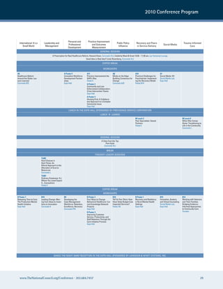 2010 Conference Program




                                                         Personal and          Practice Improvement
  International: It's a      Leadership and                                                                    Public Policy          Recovery and Peers                                   Trauma-Informed
                                                         Professional             and Outcomes                                                                       Social Media
     Small World              Management                                                                        Influence              in Service Delivery                                      Care
                                                         Development              Measurement
                                                                                            GENERAL SESSION
                                       A Prescription for Real Healthcare Reform, Howard Dean, Coronado H/J; Celebrity Meet & Greet 10:30 – 11:30 am, Las Ventanas Lounge
                                                                              Good Idea or Bad Idea? Linda Rosenberg, Coronado H/J

                                                                                               COFFEE BREAk

                                                                                                WORkSHOPS

A6                                                   A Poster 5              A11                           A8                        A10                         A1
Healthcare Reform                                    Innovative Workforce    Practice Improvement the      Minds on the Edge:        Practical Challenges for    Social Media 101
Around the Globe: Les-                               Development Partner-    NIATx Way                     Building Consensus for    Psychiatrists: Implement-   Social Media Lab,
sons Learned                                         ships                   Fiesta 5                      Change                    ing the Recovery Model      Expo Hall
Coronado R/S                                         Expo Hall               A Poster 2                    Coronado A/B              Fiesta 9/10
                                                                             Community and Law
                                                                             Enforcement Collaboration:
                                                                             Crisis Intervention Teams
                                                                             Expo Hall
                                                                             A Poster 4
                                                                             Housing First: A Collabora-
                                                                             tive Approach to a Complex
                                                                             Community Issue
                                                                             Expo Hall
                                                          LUNCH IN THE ExPO HALL SPONSORED BY PROVIDENCE SERVICE CORPORATION
                                                                                            LUNCH 'N' LEARNS
                                                                                                                                     M Lunch 3                                            M Lunch 8
                                                                                                                                     Peer Specialists: Valued                             When War Comes
                                                                                                                                     Partners                                             Home: Transitioning to
                                                                                                                                     Fiesta 5                                             Life in the Community
                                                                                                                                                                                          Coronado L



                                                                                            GENERAL SESSION
                                                                                              A View from the Top
                                                                                                   Pam Hyde
                                                                                                 Coronado H/J

                                                                                                    BREAk
                                                                                       THOUGHT LEADER SESSIONS
                          TLM2
                          Hard Choices in
                          Hard Times: An
                          Ethical Approach to the
                          Allocation of Scarce
                          Resources
                          Coronado L
                          TLM3
                          Ordinary Greatness: It's
                          Where You Least Expect
                          It....Everywhere
                          Fiesta 5
                                                                                               COFFEE BREAk
                                                                                                WORkSHOPS
B Poster 7                B10                        B5                      B Poster 2                    B16                       B Poster 1                  B15                      B14
Releasing Time to Care:   Leading Change: Mov-       Developing the          Four Ways to Change           Tell Us Your Story: How   Recovery and Resiliency     Innovation, Avatars,     Working with Veterans
The Productive Mental     ing from Ideas to Inven-   Case Management         Behavioral Healthcare: Cur-   Have State Budget Cuts    in Rural Mental Health      and Virtual Counseling   and Their Families:
Health Initiative         tions to Innovation        Workforce: Retention,   rent knowledge Network        Impacted Services?        Settings                    Social Media Lab,        Bridging Evidence-
Expo Hall                 Coronado k                 Excellence, Recovery    Projects                      Fiesta 7/8                Expo Hall                   Expo Hall                Informed Approaches
                                                     Coronado P/Q            Expo Hall                                                                                                    to Community Care
                                                                             B Poster 3                                                                                                   Yucatan
                                                                             Improving Customer
                                                                             Service, Productivity, and
                                                                             Staff Retention Through the
                                                                             Care Initiative Process
                                                                             Expo Hall




                                        DANCE THE NIGHT AWAY RECEPTION IN THE ExPO HALL SPONSORED BY LAVENDER & WYATT SYSTEMS, INC.




  www.TheNationalCouncil.org/Conference · 202.684.7457                                                                                                                                                        29
 