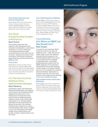 2010 Conference Program




Track: Practice Improvement and                   Track: Health Integration and Wellness
Outcomes Measurement                              Barbara DiMauro, Lcsw, assistant clinical
Frances Cotter, MPh, social science analyst,      Director, Bridges; Barbara Mauer, Msw, cMc,
center for substance abuse Treatment,             Managing consultant, McPP healthcare
saMhsa; Bradford Williams, PhD, ceo,              consulting; Kimberly Shontz, LIsw, Director
solutions Behavioral healthcare, Inc.; Mark       of outpatient services, community support
Zehner, Ms, assistant researcher, nIaTx           services Behavioral health; Paul Tegenfeldt,
                                                  Msw, Vice President of Program Development,
                                                  navos; Wayne Webster, MD, MPh, Family
A12: Social                                       Physician, neighborcare health
Entrepreneurship: Examples
of Real Success                                   Featured Workshop
Room: Fiesta 6                                    A14: What is an FQBHC and
Three industry leaders share their                Why Should I Care?
experiences with organizational social
                                                  Room: Yucatan
enterprises that help address a social mission
and produce a net return. Understand              For nearly 40 years Community Health
social entrepreneurship and explore               Centers have served as the safety net
successful initiatives. Learn about return on     healthcare system — today, they serve 20
investment, organizational structure, board       million people at more than 7,000 sites,
involvement, social mission and business          working within the framework of the
plans. Benefit from the lessons learned and       Federally Qualified Health Center system.
pitfalls to avoid.                                A new, parallel structure is emerging
                                                  in behavioral health — the Federally
Track: Finance                                    Qualified Behavioral Health Center. The
Nelson Burns, President and ceo, coleman          FQBHC designation has the potential to
Professional services; Stuart Meyers, MBa,        dramatically alter the provider landscape,
edD, President, The Meyers Group; Morris Roth,    creating a single set of national standards
President and ceo, Pikes Peak Behavioral health   that can serve as a blueprint for community
Group; John Van Camp, Msw, President/ceo,         behavioral healthcare organizations of
southwest counseling solutions                    the future. Learn how you can be at the
                                                  forefront of this change and take advantage
                                                  of new service and delivery systems.
A13: The Person Centered                          Track: Healthcare Reform and the New
Healthcare Home:                                  Marketplace
Implementation Strategies                         Chuck Ingoglia, Vice President, Public Policy,
                                                  national council for community Behavioral
Room: Monterrey                                   healthcare; Dale Jarvis, cPa, Principal, McPP
The National Council’s April 2009 report,         healthcare consulting; Paul Tegenfeldt, Msw,
Behavioral Health/Primary Care Integration        Vice President of Program Development, navos
and the Person-Centered Healthcare Home,
emphasized the urgent need to create
medical homes for people with serious
mental illnesses by introducing general
healthcare capacity within mental health
organizations, or by nurturing seamless
partnerships between mental health and
primary care providers. This workshop
describes the key components of a person
centered healthcare home, which is equipped
to care for the whole patient and manage
multiple chronic health problems, and
provides examples of implementation across
the country.




www.TheNationalCouncil.org/Conference · 202.684.7457                                                                         33
 