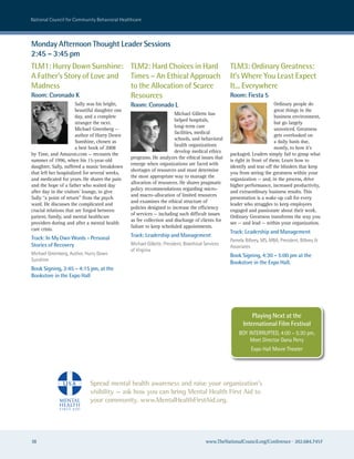 national council for community Behavioral healthcare



Monday Afternoon Thought Leader Sessions
2:45 – 3:45 pm
TLM1: Hurry Down Sunshine: TLM2: Hard Choices in Hard                                              TLM3: Ordinary Greatness:
A Father’s Story of Love and Times – An Ethical Approach                                           It’s Where You Least Expect
Madness                      to the Allocation of Scarce                                           It... Everywhere
Room: Coronado K             Resources                                                             Room: Fiesta 5
                       Sally was his bright,    Room: Coronado L                                                          Ordinary people do
                       beautiful daughter one                                                                             great things in the
                                                                      Michael Gillette has
                       day, and a complete                                                                                business environment,
                                                                      helped hospitals,
                       stranger the next.                                                                                 but go largely
                                                                      long-term care
                       Michael Greenberg —                                                                                unnoticed. Greatness
                                                                      facilities, medical
                       author of Hurry Down                                                                               gets overlooked on
                                                                      schools, and behavioral
                       Sunshine, chosen as                                                                                a daily basis due,
                                                                      health organizations
                       a best book of 2008                                                                                mostly, to how it’s
                                                                      develop medical ethics
by Time, and Amazon.com — recounts the                                                             packaged. Leaders simply fail to grasp what
                                                programs. He analyzes the ethical issues that
summer of 1996, when his 15-year-old                                                               is right in front of them. Learn how to
                                                emerge when organizations are faced with
daughter, Sally, suffered a manic breakdown                                                        identify and tear off the blinders that keep
                                                shortages of resources and must determine
that left her hospitalized for several weeks,                                                      you from seeing the greatness within your
                                                the most appropriate way to manage the
and medicated for years. He shares the pain                                                        organization — and, in the process, drive
                                                allocation of resources. He shares pragmatic
and the hope of a father who waited day                                                            higher performance, increased productivity,
                                                policy recommendations regarding micro-
after day in the visitors’ lounge, to give                                                         and extraordinary business results. This
                                                and macro-allocation of limited resources
Sally “a point of return” from the psych                                                           presentation is a wake-up call for every
                                                and examines the ethical structure of
ward. He discusses the complicated and                                                             leader who struggles to keep employees
                                                policies designed to increase the efficiency
crucial relations that are forged between                                                          engaged and passionate about their work.
                                                of services — including such difficult issues
patient, family, and mental healthcare                                                             Ordinary Greatness transforms the way you
                                                as fee collection and discharge of clients for
providers during and after a mental health                                                         see — and lead — within your organization.
                                                failure to keep scheduled appointments.
care crisis.
                                                                                                   Track: Leadership and Management
Track: In My Own Words - Personal               Track: Leadership and Management
                                                                                                   Pamela Bilbrey, Ms, MBa, President, Bilbrey &
Stories of Recovery                             Michael Gillette, President, Bioethical services
                                                                                                   associates
                                                of Virginia
Michael Greenberg, author, hurry Down                                                              Book Signing, 4:30 – 5:00 pm at the
sunshine
                                                                                                   Bookstore in the Expo Hall.
Book Signing, 3:45 – 4:15 pm, at the
Bookstore in the Expo Hall




                                                                                                             Playing Next at the
                                                                                                         International Film Festival
                                                                                                       Boy InTerruPTeD, 4:00 – 5:30 pm,
                                                                                                            Meet Director Dana Perry
                                                                                                             expo hall Movie Theater




               USA          Spread mental health awareness and raise your organization’s
                            visibility — ask how you can bring Mental Health First Aid to
                            your community. www.MentalHealthFirstAid.org.




38                                                                                      www.TheNationalCouncil.org/Conference · 202.684.7457
 