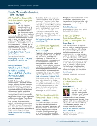 national council for community Behavioral healthcare



Tuesday Morning Workshops (cont.)
10:00 – 11:30 am
C7: Parallel Play: Growing Up                     Christie Cline, MD, President, Zialogic and      Rating Scale to measure therapeutic alliance
                                                  ZiaPartners; Stephenie Colston, sa Director,     between client and the clinician during
with Undiagnosed Asperger’s                       Department of children and Families; Mark        each session and the Outcome Rating Scale,
Room: Fiesta 3/4                                  Fontaine, executive Director, Florida alcohol    used to measure the client’s experience of
                                                  and Drug abuse association; Kate Lyon, Mental    improvement.
                   Tim Page had always
                                                  health Director, Department of children and      Track: Clinical Services
                   been a little different. A
                                                  Families; Ken Minkoff, MD, senior systems
                   noir film and opera buff                                                        Bob Bohanske, PhD, chief of clinical services,
                                                  consultant, ZiaPartners; Silvia Quintana,
                   before the age of ten, it                                                       southwest Behavioral health
                                                  sa/Mh regional Director, southern region,
                   was obvious to his parents
                                                  Department of children and Families; Bob
                   that he was very bright, but
                                                  Sharpe, President and ceo, Florida council for
nonetheless he suffered from intense social
                                                  community Mental health
                                                                                                   C11: A Case Study of
anxiety and deleterious obsessive fixations.
Page, a Pulitzer Prize winning music critic       Don’t miss Part 2 on Tuesday afternoon,
                                                                                                   Organizational Change: Save
and author of “Parallel Play,” was in his         see workshop D10.                                $200,000 and Improve Care
forties when he discovered the cause for his                                                       Room: Fiesta 5
difficulties: Asperger’s syndrome. Hear the
moving account of his incredible life and         C9: International Approaches                     Learn how organizations are improving
                                                                                                   access to treatment, engagement, retention,
career and the many blessings and curses of       to Suicide Prevention                            and treatment adherence while reducing
a life lived outside the margins.
                                                  Room: Fiesta 7/8                                 inappropriate use of psychiatric inpatient
Track: In My Own Words – Personal                                                                  and emergency room services. This
                                                  The World Health Organization has declared
Stories of Recovery                                                                                workshop describes the change principles
                                                  suicide a global public health crisis. Experts
Tim Page, author, Parallel Play                   from New Zealand, the Netherlands,               used by 50 organizations that participated
                                                  England, and the U.S. provide data on            in the National Council’s Access Redesign
Book Signing, 11:30 am – 12:00 pm at                                                               Initiative in 2009. Hear how they improved
the Bookstore in the Expo Hall.                   suicide worldwide and a historical context
                                                  for various international approaches to          consumer and staff satisfaction, the quality
                                                  suicide prevention using social, cultural,       of care, and consumer engagement, and
                                                                                                   saved an average of $200,000 annually.
Featured Workshop                                 and clinical constructs. Explore innovative
                                                                                                   Find out how you as the CEO, clinical
                                                  and effective community-based suicide
C8: Changing the World                            prevention programs from around the globe        supervisor, or finance officer, can make
                                                                                                   immediate changes to reap these benefits.
in Florida: Building                              and hear from our international partners
                                                  as they share ideas on how these programs        Track: Finance
Successful State-Provider                         might be adapted and offered in the U.S.         Scott Lloyd, Vice President, MTM services
Partnerships, Part 1                              Track: International: It’s a Small World
Room: Coronado L                                  Gail Hutchings, President and ceo, Behavioral    C12: The Horse Boy:
In 2008, Florida launched a statewide             health Policy collaborative, LLc; Antony
initiative to build a welcoming, recovery-        Sheehan, ceo, Leicestershire Partnership nhs     A Father’s Quest to Heal
oriented, integrated system of care using         Trust; Morton Silverman, MD, senior advisor,     His Son
Drs. Minkoff and Cline’s Comprehensive            education Development center, Inc.; Fran
                                                  Silvestri, Director, International Initiative,   Room: Fiesta 6
Continuous, Integrated System of Care. In
this unique collaboration, the Department         Mental health Leadership; Cornelis van                           The Horse Boy is the moving
of Children and Families and both the             Houwelingen, MD, Mr., GGz eindhoven                              true story of Rowan, a boy
mental health and the alcohol and drug                                                                             from Elgin, Texas diagnosed
abuse provider associations established a                                                                          with autism. Rowan’s parents,
partnership to oversee and steer this process,
                                                  C10: Relationships as the Key                                    journalist and former horse
and disseminate it locally. This workshop         to Recovery – Back To Basics                     trainer Rupert Isaacson and psychology
describes how provider associations and                                                            professor Kristin Neff, share their quest to find
                                                  Room: Fiesta 9/10                                a therapy to help their son and chronicle their
state leadership can work together to
facilitate system transformational change         Two significant predictors of successful         odyssey as they trek on horseback through
with limited resources. These approaches          clinical outcomes are the consumer’s             Outer Mongolia in an attempt to find a
have relevance to other resource-strapped         subjective experience of improvement and         treatment that worked for Rowan.
                                                  the alliance between the clinician and the
state and local systems with opportunities to                                                      Track: In My Own Words – Personal
inspire progress and positive energy.             consumer. A back-to-basics approach,
                                                  focusing on the relationship may just            Stories of Recovery
Track: Addictions and Co-occurring                be the key to improved outcomes. This            Rupert Isaacson, Founder and Director,
Disorders                                         workshop describes the use of the Session        The horse Boy Foundation



48                                                                                      www.TheNationalCouncil.org/Conference · 202.684.7457
 