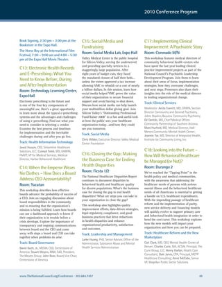 2010 Conference Program




Book Signing, 2:30 pm – 3:00 pm at the           C15: Social Media and                              C17: Implementing Clinical
Bookstore in the Expo Hall.
                                                 Fundraising                                        Improvement: A Psychiatric Story
The Horse Boy at the International Film
                                                 Room: Social Media Lab, Expo Hall                  Room: Coronado M/N
Festival, 7:30 – 9:00 am and 4:00 – 5:30
pm at the Expo Hall Movie Theater.               Valley Medical Center is the public hospital       This workshop features medical directors of
                                                 for Silicon Valley, serving the underserved        community behavioral health centers who
                                                 and providing specialty services to a              have spent the last year leading clinical
C13: Electronic Health Records                   staggeringly large population. After               practice improvement projects as part of the
and E-Prescribing: What You                      eight years of budget cuts, they faced             National Council’s Psychiatric Leadership
                                                 the mandated closure of half their beds…           Development Program. Join them to learn
Need to Know Before, During                      unless the voters approved a tax increase          about their areas of focus, implementation
and After Implementation                         allowing VMC to rebuild—at a cost of nearly        strategies, how they overcame challenges,
Room: Technology Learning Center,                a billion dollars. In this session, learn how      and next steps. Presenters also share their
                                                 social media helped VMC prove the value            insights into the role of the medical director
Expo Hall                                        of their organization to secure financial          in leading organizational change.
Electronic prescribing is the future and         support and avoid having to shut down.
                                                                                                    Track: Clinical Services
is one of the four key components of             Discuss how social media can help launch
meaningful use. Here’s a great opportunity       your multimillion dollar giving goal. Join         Moderator: Anita Everett, MD, DFaPa, section
to learn more about the typical e-prescribing    Silicon Valley’s “Outstanding Professional         Director community and General Psychiatry,
systems and the advantages and challenges        Fund Raiser 2008” in a fun and useful look         Johns hopkins Bayview community Psychiatry;
of using e-prescribing. Find out what you        at how the public sees your healthcare             Ed Gentile, MD, chief Medical officer.
need to consider in selecting a vendor.          organization today…and how they could              community Partnership of southern arizona;
Examine the best process and timelines           see you tomorrow.                                  Matt Hurford, MD, Medical Director, hall-
for implementation and the inevitable                                                               Mercer community Mental health center;
                                                 Track: Social Media                                Jeannie Tse, MD, Director of Integrated health,
challenges during and after you go live.
                                                 Chris Wilder, executive Director, Valley Medical   Institute for community Living, Inc.
Track: Health Information Technology             center Foundation
Javed Husain, ceo, streamline healthcare
solutions, LLc; Cuneyd Tolek, MD, DaBFM,                                                            C18: Looking into the Future –
FaaFP, VP for Medical services; Medical          C16: Closing the Gap: Making                       How Will Behavioral Healthcare
Director, harbor Behavioral healthcare           the Business Case for Ending                       be Managed (or Not)?
                                                 Health Disparities                                 Room: Durango 2
C14: When the Emperor Wears
                                                 Room: Fiesta 1/2
No Clothes – How Does a Board                                                                       We’ve reached the “Tipping Point” in the
                                                 The National Healthcare Disparities Report         health policy and medical communities,
Address CEO Accountability?                      continues to document disparities in               with the awareness that addressing the
Room: Yucatan                                    behavioral health and healthcare quality           healthcare needs of persons with serious
                                                 for diverse populations. What’s the business       mental illness and the behavioral healthcare
This workshop describes how effective
                                                 case for closing the gap to end health             needs of all Americans is essential to getting
boards advance the probability of success of
                                                 disparities? What are steps you can take in        a handle on U.S. healthcare expenditures.
a CEO. Join an engaging discussion about
                                                 your organization to close the gap?                With the impending passage of healthcare
board responsibilities to the community
                                                 This workshop also highlights quality              reform and the implementation of parity,
and to ensuring that the organization’s
                                                 improvement efforts, data-driven strategies,       new service delivery and financing models
mission is being fulfilled. Learn how boards
                                                 legal-regulatory compliance, and good              will quickly evolve to support primary care
can use a dashboard approach to know if
                                                 business practices that drive reductions           and behavioral health integration in order to
their organization is in trouble before a
                                                 in health disparities and enhance                  bend the cost curve. This workshop explores
crisis develops. Explore the importance of
                                                 organizational productivity, satisfaction          how the new models will impact your
transparency and ongoing communications
                                                 and outcomes.                                      organization and how you can be prepared.
between board and the CEO and come
away with steps a board and CEO can take         Track: Leadership and Management                   Track: Healthcare Reform and the New
together when problems do arise.                                                                    Marketplace
                                                 Larke Huang, PhD, senior advisor, office of the
Track: Board Governance                          administrator, substance abuse and Mental          Carl Clark, MD, ceo, Mental health center of
David Guth, Jr., Mssw, ceo, centerstone of       health services administration                     Denver; Charles Curie, Ma, acsw, Principal, The
america; Stuart Meyers, MBa, edD, President,                                                        curie Group, LLc; Henry Harbin, health care
The Meyers Group; John Rose, Board Vice chair,                                                      consultant; Dale Jarvis, cPa, Principal, McPP
centerstone of america                                                                              healthcare consulting; Anne McCabe, senior
                                                                                                    VP, Magellan Public sector solutions



www.TheNationalCouncil.org/Conference · 202.684.7457                                                                                             49
 