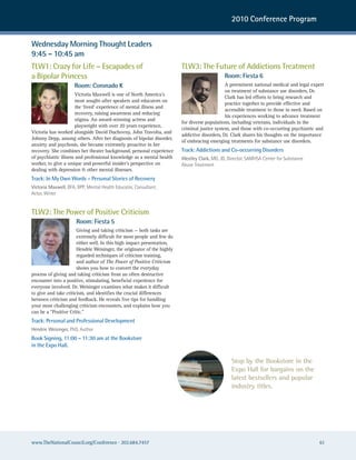 2010 Conference Program


Wednesday Morning Thought Leaders
9:45 – 10:45 am
TLW1: Crazy for Life – Escapades of                                      TLW3: The Future of Addictions Treatment
a Bipolar Princess                                                                            Room: Fiesta 6
                     Room: Coronado K                                                          A preeminent national medical and legal expert
                                                                                               on treatment of substance use disorders, Dr.
                       Victoria Maxwell is one of North America’s
                                                                                               Clark has led efforts to bring research and
                       most sought-after speakers and educators on
                                                                                               practice together to provide effective and
                       the ‘lived’ experience of mental illness and
                                                                                               accessible treatment to those in need. Based on
                       recovery, raising awareness and reducing
                                                                                               his experiences working to advance treatment
                       stigma. An award-winning actress and
                                                                         for diverse populations, including veterans, individuals in the
                       playwright with over 20 years experience,
                                                                         criminal justice system, and those with co-occurring psychiatric and
Victoria has worked alongside David Duchovny, John Travolta, and
                                                                         addictive disorders, Dr. Clark shares his thoughts on the importance
Johnny Depp, among others. After her diagnosis of bipolar disorder,
                                                                         of embracing emerging treatments for substance use disorders.
anxiety and psychosis, she became extremely proactive in her
recovery. She combines her theater background, personal experience       Track: Addictions and Co-occurring Disorders
of psychiatric illness and professional knowledge as a mental health     Westley Clark, MD, JD, Director, saMhsa center for substance
worker, to give a unique and powerful insider’s perspective on           abuse Treatment
dealing with depression & other mental illnesses.
Track: In My Own Words – Personal Stories of Recovery
Victoria Maxwell, BFa, BPP, Mental health educator, consultant,
actor, writer


TLW2: The Power of Positive Criticism
                      Room: Fiesta 5
                       Giving and taking criticism — both tasks are
                       extremely difficult for most people and few do
                       either well. In this high impact presentation,
                       Hendrie Weisinger, the originator of the highly
                       regarded techniques of criticism training,
                       and author of The Power of Positive Criticism
                       shows you how to convert the everyday
process of giving and taking criticism from an often destructive
encounter into a positive, stimulating, beneficial experience for
everyone involved. Dr. Weisinger examines what makes it difficult
to give and take criticism, and identifies the crucial differences
between criticism and feedback. He reveals five tips for handling
your most challenging criticism encounters, and explains how you
can be a “Positive Critic.”
Track: Personal and Professional Development
Hendrie Weisinger, PhD, author
Book Signing, 11:00 – 11:30 am at the Bookstore
in the Expo Hall.

                                                                                                 Stop by the Bookstore in the
                                                                                                 Expo Hall for bargains on the
                                                                                                 latest bestsellers and popular
                                                                                                 industry titles.




www.TheNationalCouncil.org/Conference · 202.684.7457                                                                                       61
 