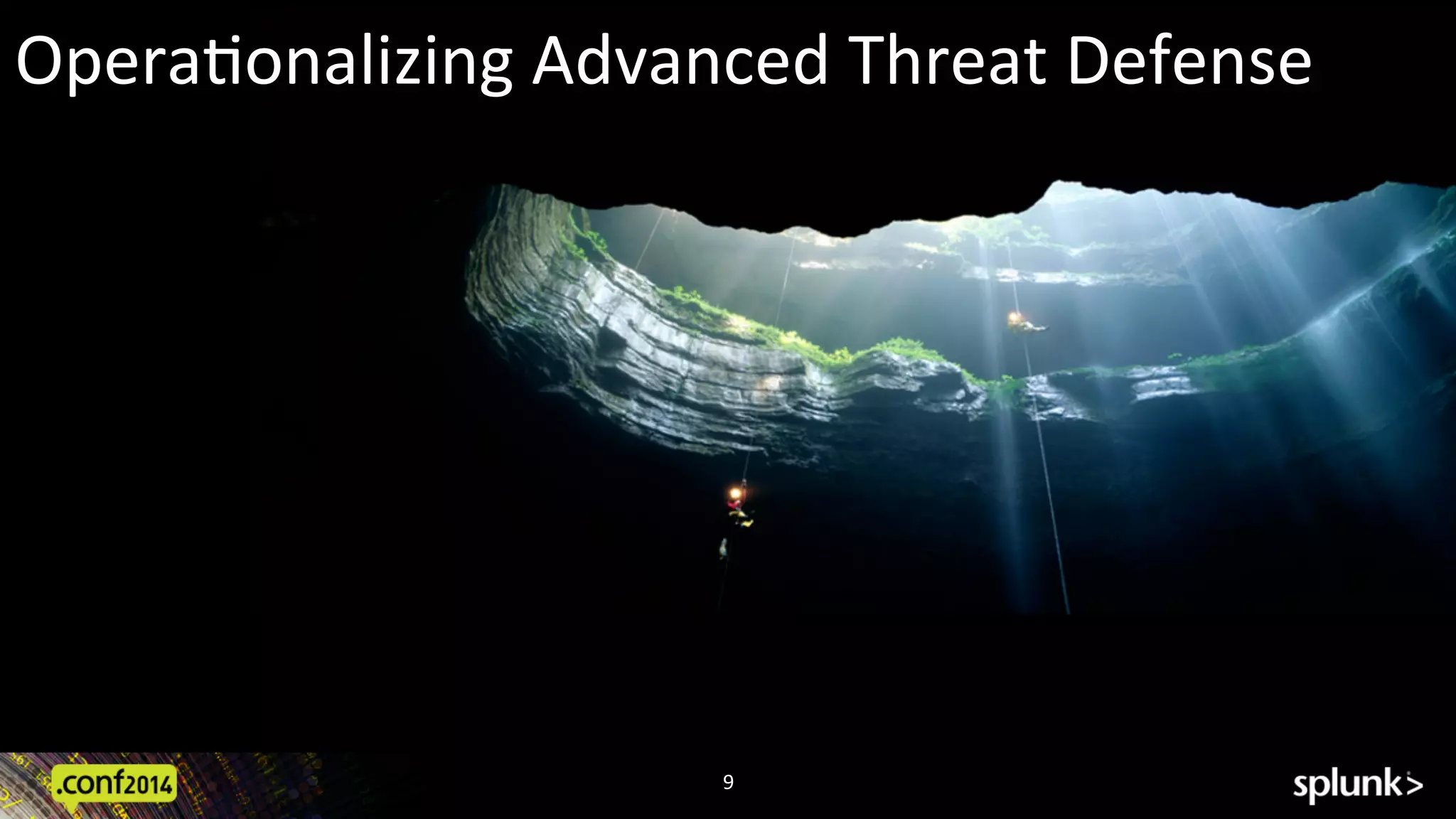 OperaAonalizing	
  Advanced	
  Threat	
  Defense	
  
	
  
9	
  
 