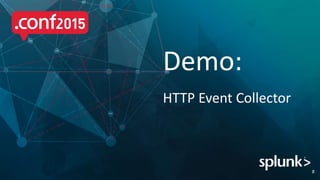 Demo:
HTTP Event Collector
8
 