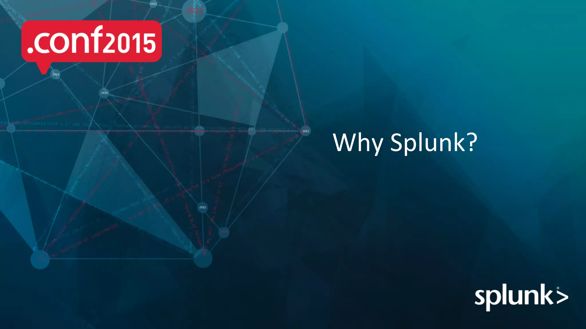 Why	
  Splunk?	
  
 