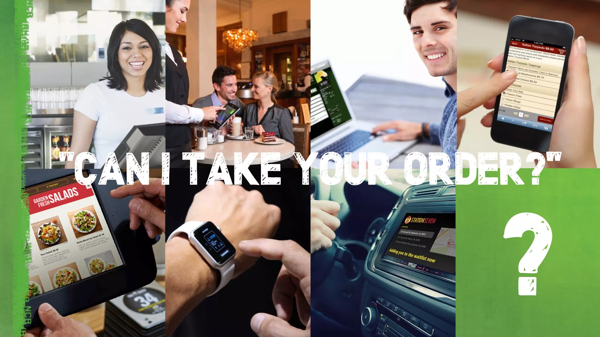 ?
“CAN I TAKE YOUR ORDER?”
 