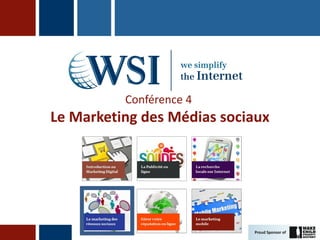 Conférence 4
Le Marketing des Médias sociaux
 