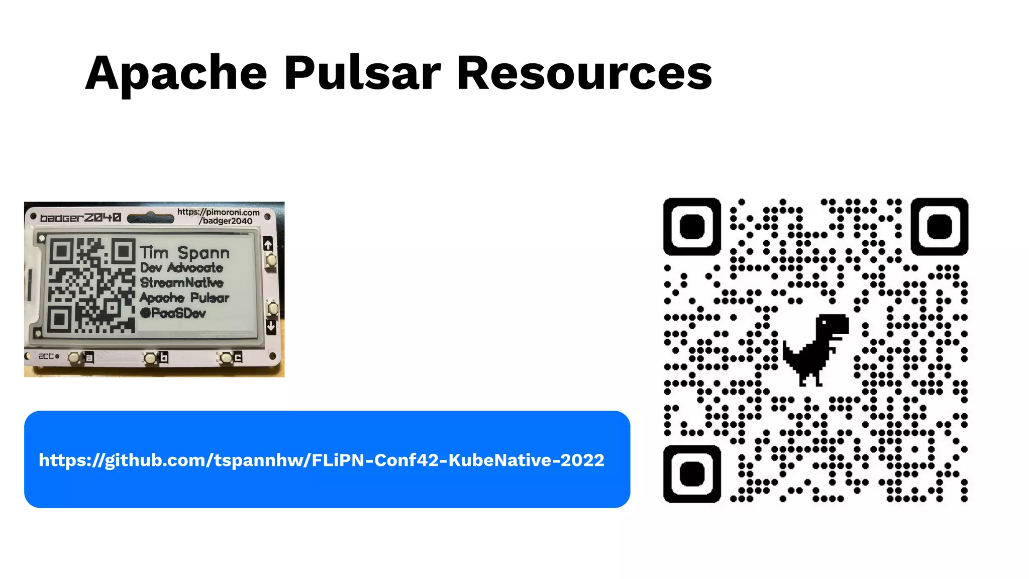 Apache Pulsar Resources
https://github.com/tspannhw/FLiPN-Conf42-KubeNative-2022
 