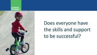 Does everyone have
the skills and support
to be successful?
 