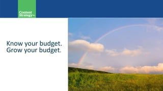 Know your budget.
Grow your budget.
 