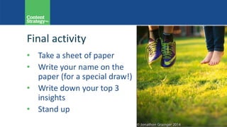 Final activity
• Take a sheet of paper
• Write your name on the
paper (for a special draw!)
• Write down your top 3
insights
• Stand up
 