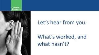 Let’s hear from you.
What’s worked, and
what hasn’t?
 