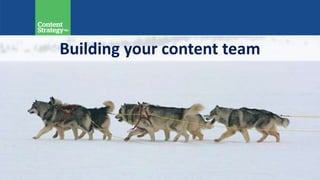 Building your content team
 