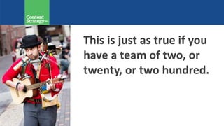 This is just as true if you
have a team of two, or
twenty, or two hundred.
 