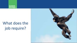 What does the
job require?
 