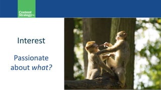 Interest
Passionate
about what?
 