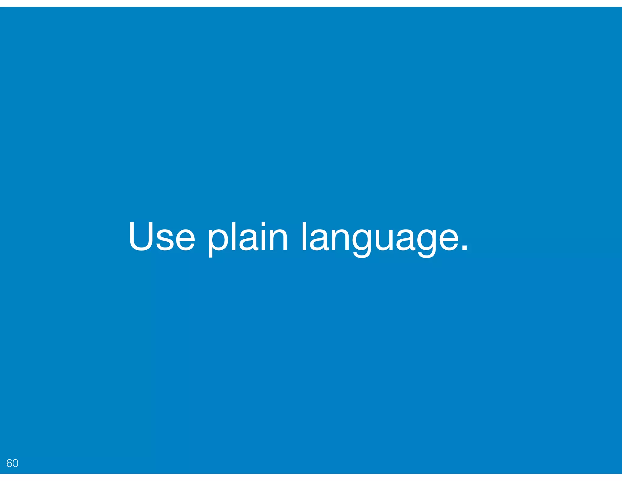 Use plain language.
60
 