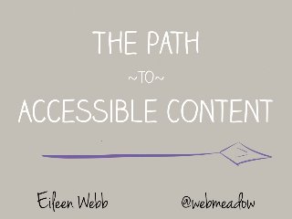 I’m here to talk about accessibility. In particular:
How to talk your leaderships, your executive team into
giving you a budget and a personnel commitment to make your content
accessible.
 