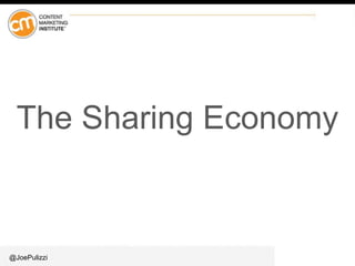 @JoePulizzi
The Sharing Economy
 