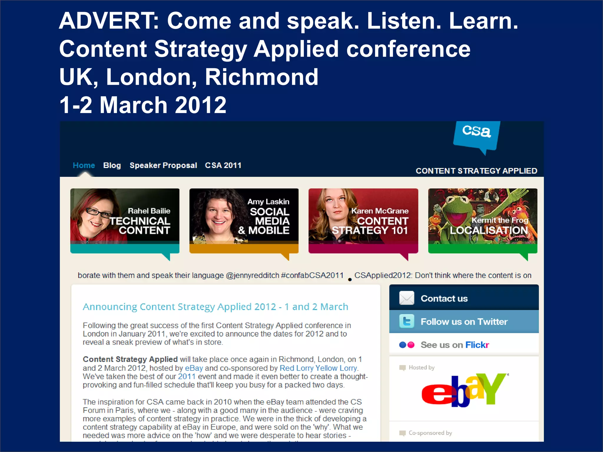 ADVERT: Come and speak. Listen. Learn.
     Content Strategy Applied conference
     UK, London, Richmond
     1-2 March 2012




Implementing a content strategy: An eBay use case   31
 