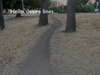 Hello, desire lines...
 