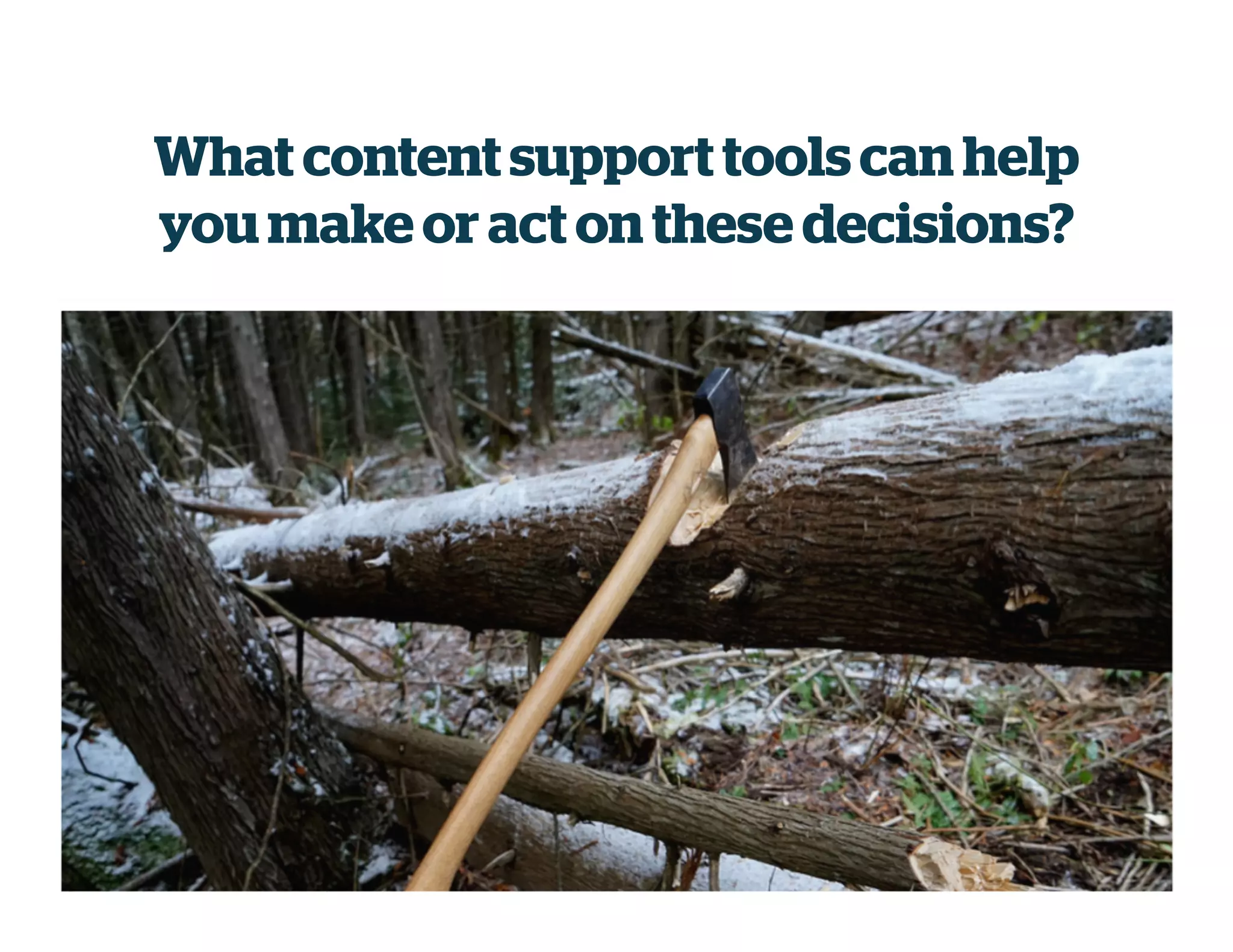 What contentsupport toolscan help
you make or act on these decisions?
 