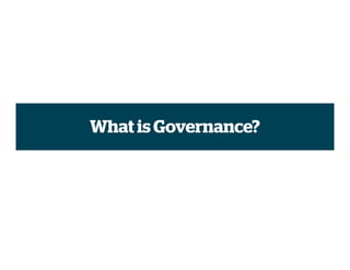 What is Governance?
 