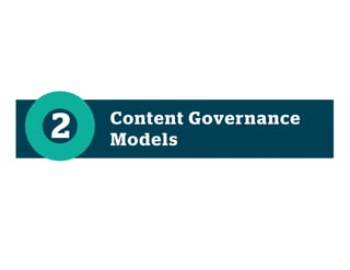 Content Governance
Models2
 