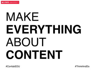 MAKE
EVERYTHING
ABOUT
CONTENT"
#ConfabEDU!
	
  

#ThinkAndDo!
	
  

 