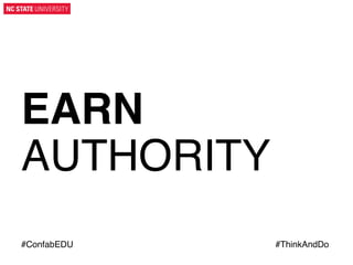 EARN
AUTHORITY!
#ConfabEDU!
	
  

#ThinkAndDo!
	
  

 