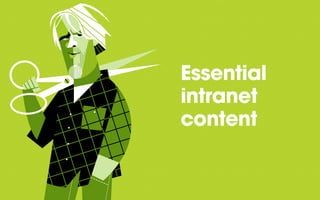 Essential
intranet
content
 