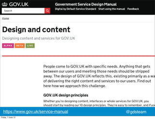 @gdsteamSarah Richards @gdsteamhttps://www.gov.uk/service-manual
Friday, 7 June 13
 