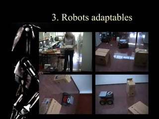 3. Robots adaptables
 