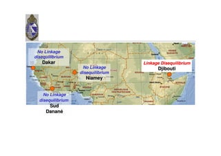 No Linkage
disequilibrium
   Dakar                            Linkage Disequilibrium
                    No Linkage            Djibouti
                   disequilibrium
                     Niamey


    No Linkage
  disequilibrium
      Sud
     Danané
 