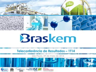 11
Teleconferência de Resultados – 1T14
São Paulo, 09 de maio de 2014
 