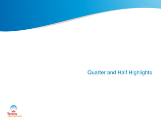 Quarter and Half Highlights
 
