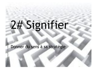 Copyright Brainstorming 2010 – Copie confidentielle




                                   Donner du sens à sa stratégie
                                                                   2# Signifier
 