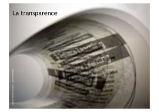 Copyright Brainstorming 2010 – Copie confidentielle
                                                      La transparence
 