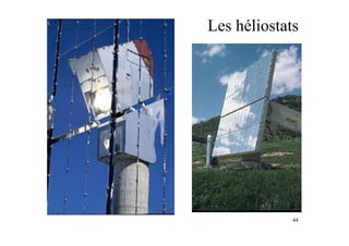 44
Les héliostats
 