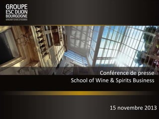 Conférence de presse
School of Wine & Spirits Business

15 novembre 2013

 