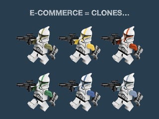 E-COMMERCE = CLONES…
 