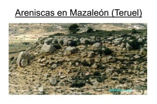 Areniscas en Mazaleón (Teruel)
 