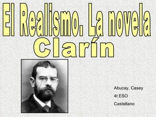 Abucay, Casey 4t ESO Castellano El Realismo. La novela Clarín 