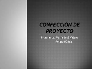 Integrante: María José Valero
           Felipe Núñez
 