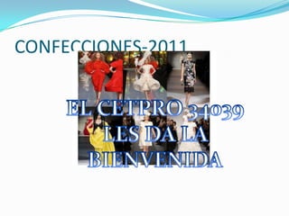 CONFECCIONES-2011 EL CETPRO 34039 LES DA LA BIENVENIDA 
